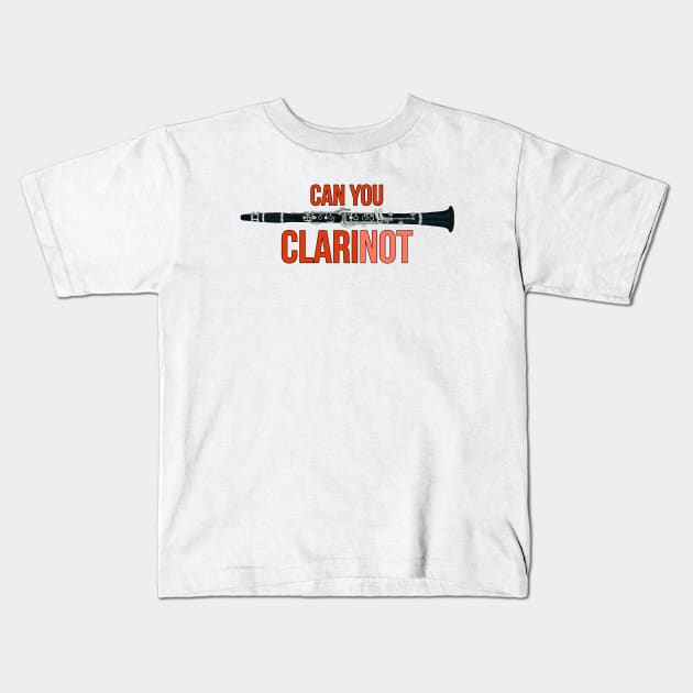 Can You ClariNOT Kids T-Shirt by DiegoCarvalho